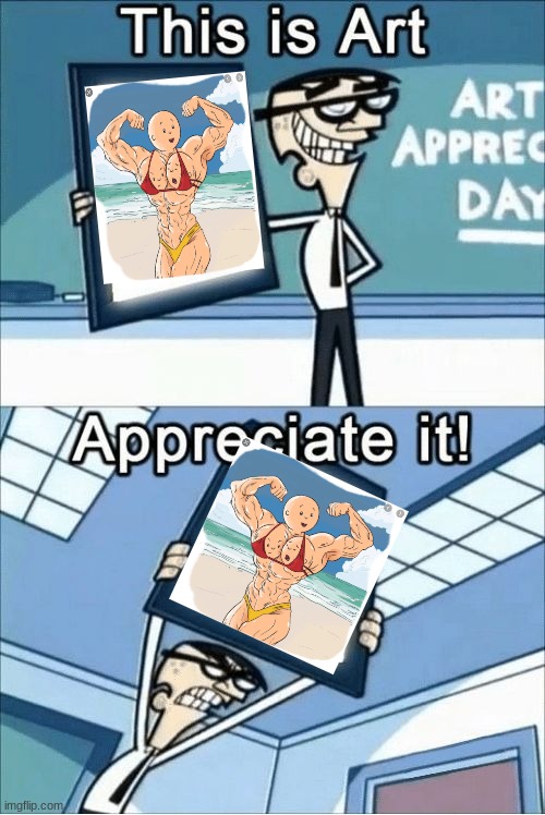 this is art, appreciate it | image tagged in this is art appreciate it | made w/ Imgflip meme maker