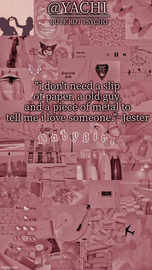 Yachis temp | "i don't need a slip of paper, a old guy, and a piece of metal to tell me i love someone."~Jester | image tagged in yachis temp | made w/ Imgflip meme maker