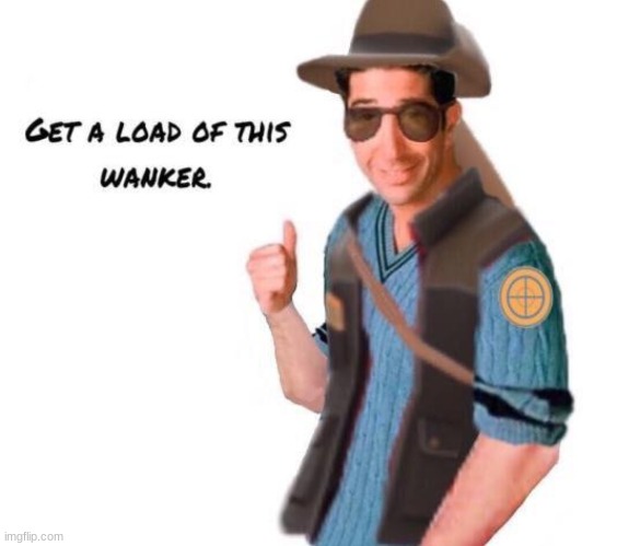 Get a load of this wanker | image tagged in get a load of this wanker | made w/ Imgflip meme maker