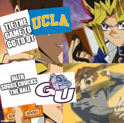 yes. | TIE THE GAME TO GO TO OT; JALEN SUGGS CHUCKS THE BALL | image tagged in yugioh card draw,sports | made w/ Imgflip meme maker