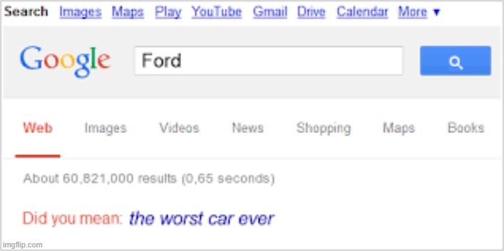 Ford. Built Rough | image tagged in did you mean,ford,sucks | made w/ Imgflip meme maker