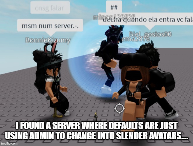 If any of you know what they are saying please tell me | I FOUND A SERVER WHERE DEFAULTS ARE JUST USING ADMIN TO CHANGE INTO SLENDER AVATARS.... | image tagged in help | made w/ Imgflip meme maker