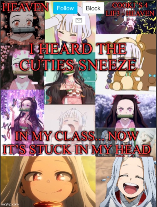 Heavens temp Adorable | I HEARD THE CUTIES SNEEZE; IN MY CLASS... NOW IT’S STUCK IN MY HEAD | image tagged in heavens temp adorable | made w/ Imgflip meme maker