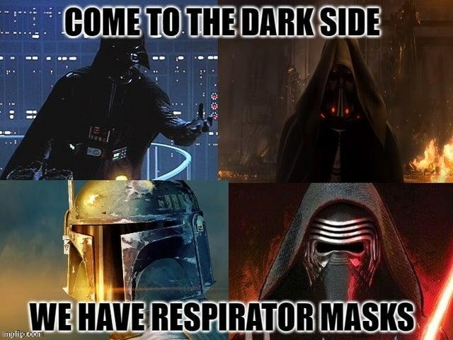 Only the dark side demands these lol | image tagged in funny,masks,star wars,coronavirus,dark side,darth vader - come to the dark side | made w/ Imgflip meme maker