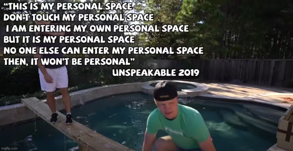 Unspeakable personal space | image tagged in unspeakable personal space,unspeakable | made w/ Imgflip meme maker