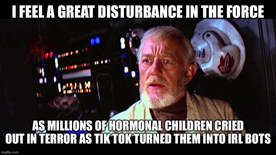 Tik tok is dangerous | image tagged in obi wan,tik tok sucks,reeeeeeeeeeeeeeeeeeeeee | made w/ Imgflip meme maker