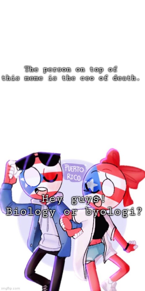 SorryNocando? What are you doing?! | The person on top of this meme is the ceo of death. Hey guys! Biology or byologi? | image tagged in memes,blank transparent square | made w/ Imgflip meme maker