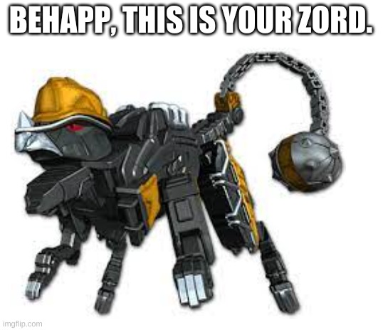 Wrecking ball boy, use him in as many crusades as you want. | BEHAPP, THIS IS YOUR ZORD. | image tagged in blank white template | made w/ Imgflip meme maker