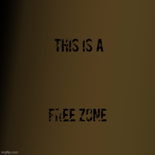 this is a free zone | image tagged in this is a free zone | made w/ Imgflip meme maker