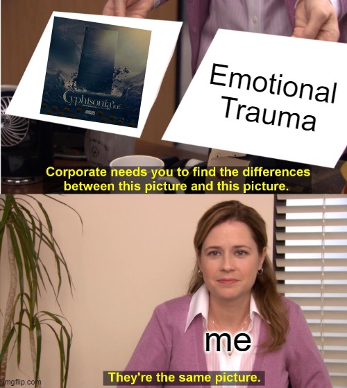 Only true Beat Saber players will understand... | Emotional Trauma; me | image tagged in memes,they're the same picture,beat saber | made w/ Imgflip meme maker