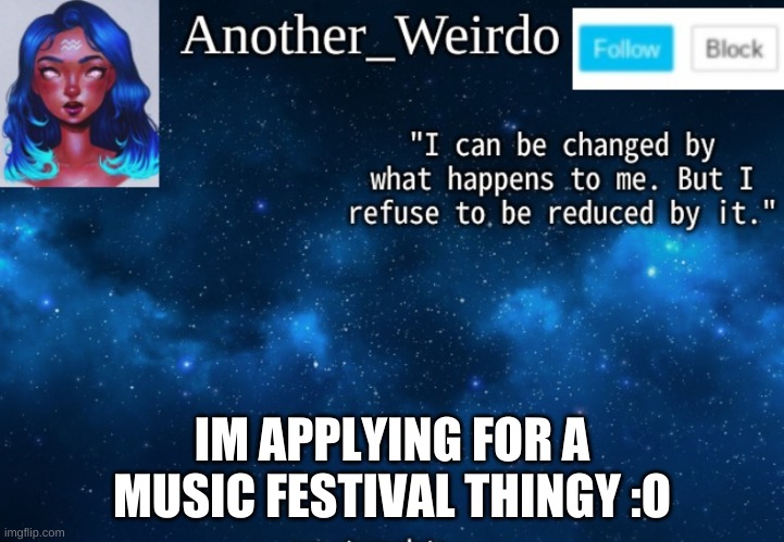 iM sO eXcItEd | IM APPLYING FOR A MUSIC FESTIVAL THINGY :O | made w/ Imgflip meme maker