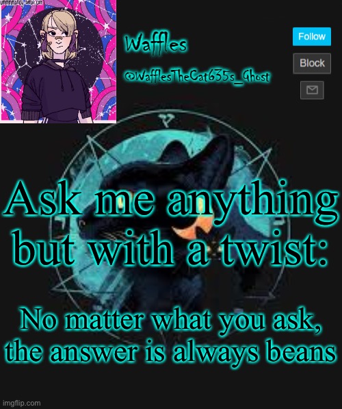 im going to regret this | Ask me anything but with a twist:; No matter what you ask, the answer is always beans | image tagged in no tags for you | made w/ Imgflip meme maker
