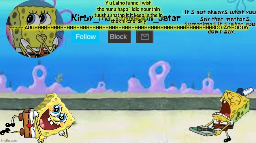 YYDAIDAI LAF NUDA FUNNEPAINNUNU>n<;-;-;-;-;-;-;-; | Y u Lafno funne i wish the nunu happ i idid nounthin tuushu shathp it it keep in the in the chikcne idk y ;-;-;-;-;-;AUGHHHHHHHHHHHHHHHHHHHHHHHHHHHHHHHHHHHHHHHHHHHHHHHHHHHHHHHBOOTAYSHOOTAY | made w/ Imgflip meme maker