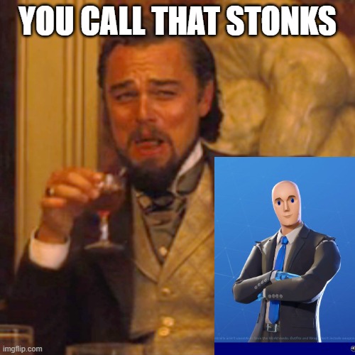 Laughing Leo | YOU CALL THAT STONKS | image tagged in memes,laughing leo | made w/ Imgflip meme maker