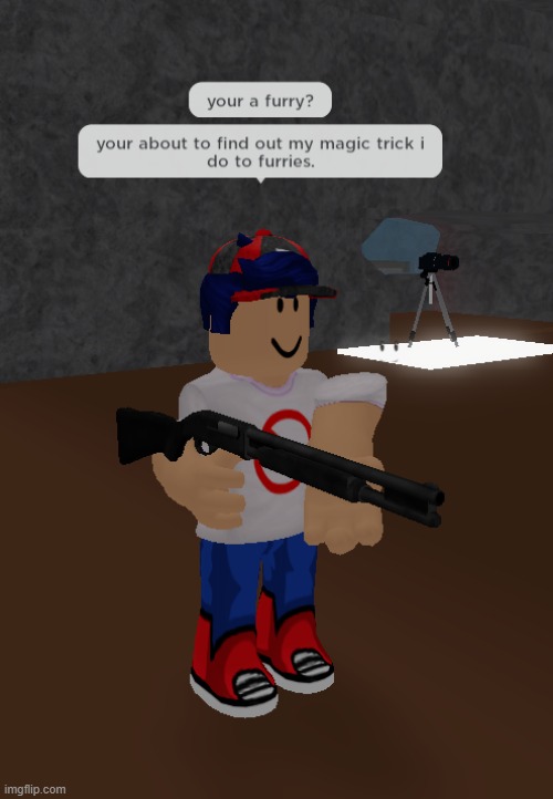 a magic trick i do on furries! *WHIPS OUT SHOTGUN* | image tagged in cursed roblox image | made w/ Imgflip meme maker