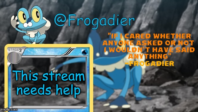 Who even approved that? | This stream needs help | image tagged in zcv,msmg,memes,stop | made w/ Imgflip meme maker