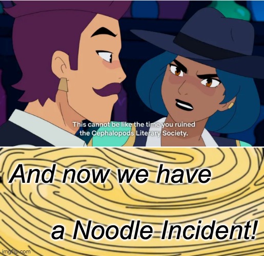 This show is rich in tropes | And now we have; a Noodle Incident! | image tagged in cephalopod literary society,noodle incident,she-ra,warning | made w/ Imgflip meme maker