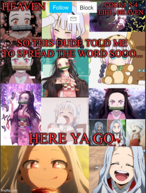 https://imgflip.com/m/POVRPs | SO THIS DUDE TOLD ME TO SPREAD THE WORD SOOO... HERE YA GO | image tagged in heavens temp adorable | made w/ Imgflip meme maker