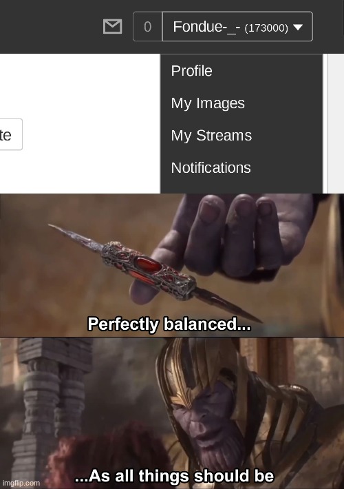 thanks | image tagged in thanos perfectly balanced as all things should be | made w/ Imgflip meme maker