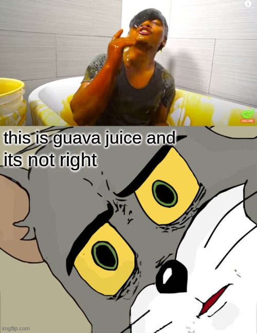 Guava Juice | this is guava juice and; its not right | image tagged in memes,unsettled tom | made w/ Imgflip meme maker