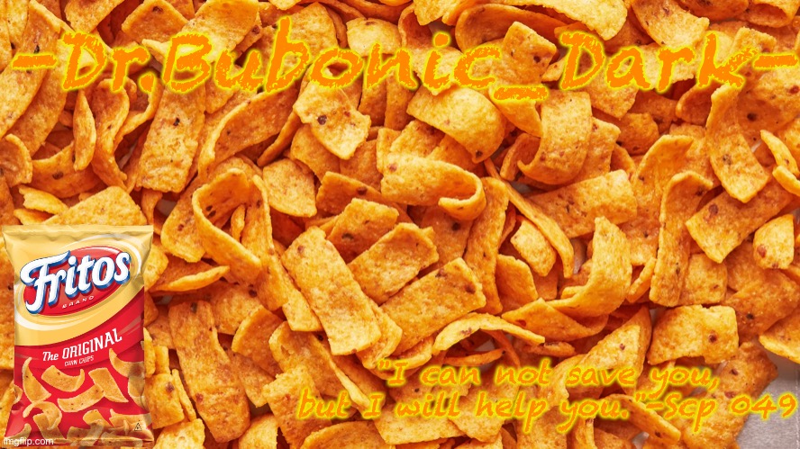 High Quality Dr.Bubonocs Fritos temp (thanks jummy) Blank Meme Template