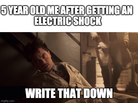 I was a weird child | 5 YEAR OLD ME AFTER GETTING AN 
ELECTRIC SHOCK; WRITE THAT DOWN | image tagged in 5 year old me,captain america,meme,electric shock | made w/ Imgflip meme maker