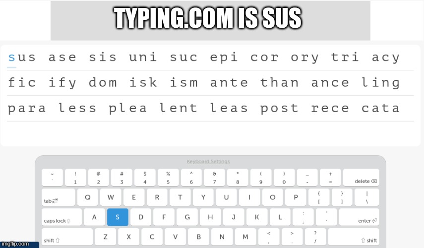 When typing.com is sus | TYPING.COM IS SUS | image tagged in memes,funny,typing,sus | made w/ Imgflip meme maker