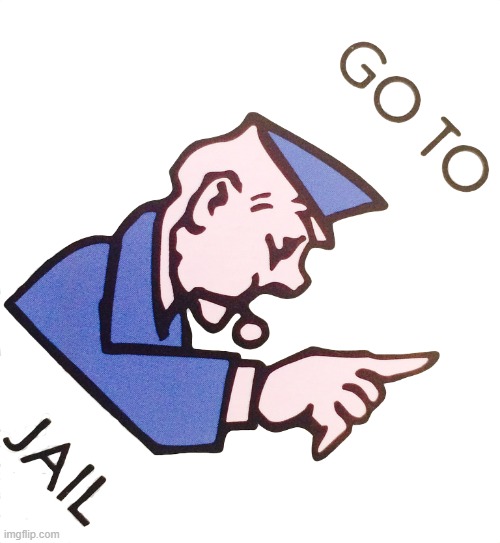 Go to Jail | image tagged in go to jail | made w/ Imgflip meme maker