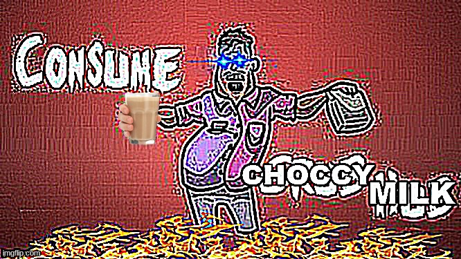 Choccy Milk gives you all the Taste you love | made w/ Imgflip meme maker