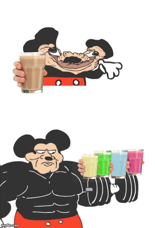 choccy is overrated to me. | image tagged in buff mickey mouse | made w/ Imgflip meme maker