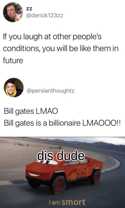 dis dude | image tagged in i am smort | made w/ Imgflip meme maker