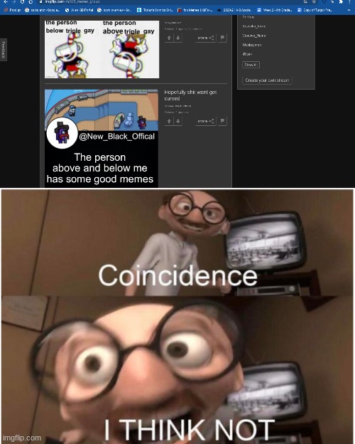 BRUH TWICE IVE USED THIS TEMP | image tagged in coincidence i think not | made w/ Imgflip meme maker