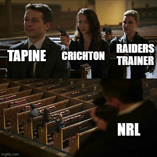 Assassination chain | TAPINE; RAIDERS TRAINER; CRICHTON; NRL | image tagged in assassination chain | made w/ Imgflip meme maker