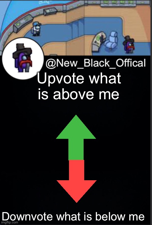 My template | Upvote what is above me; Downvote what is below me | image tagged in my template | made w/ Imgflip meme maker