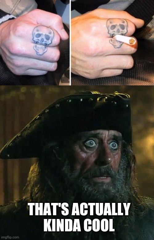 PERFECT FOR SMOKERS | THAT'S ACTUALLY KINDA COOL | image tagged in tattoos,tattoo,skull,pirate,pirates of the caribbean,blackbeard | made w/ Imgflip meme maker