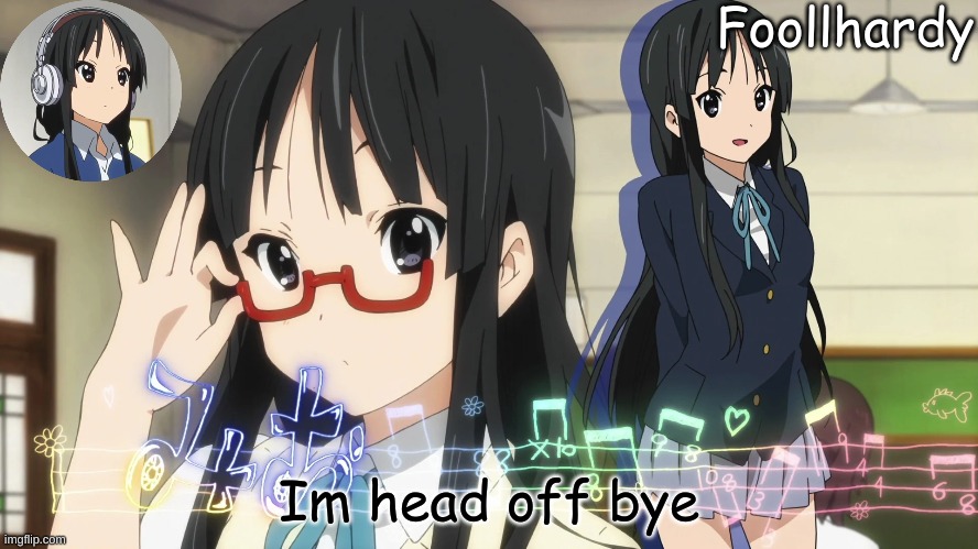 baii | Im head off bye | image tagged in mio akiyama | made w/ Imgflip meme maker