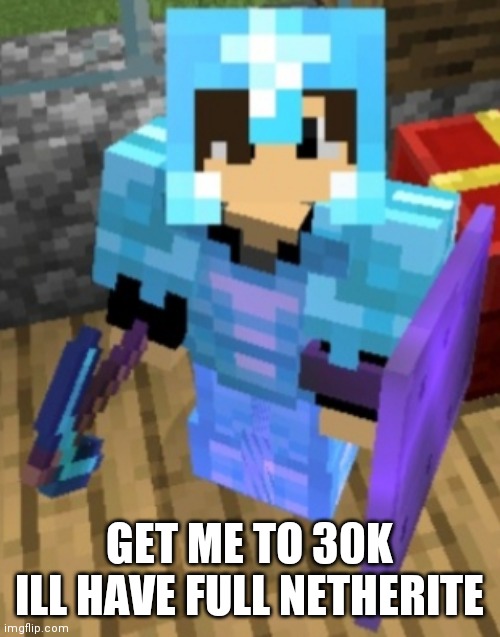Chrom Ender full diamond | GET ME TO 30K ILL HAVE FULL NETHERITE | image tagged in chrom ender full diamond | made w/ Imgflip meme maker