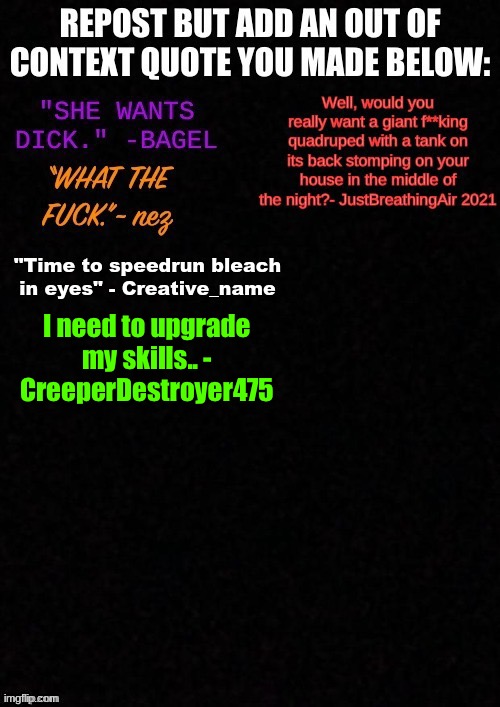 I need to upgrade my skills.. - CreeperDestroyer475 | made w/ Imgflip meme maker