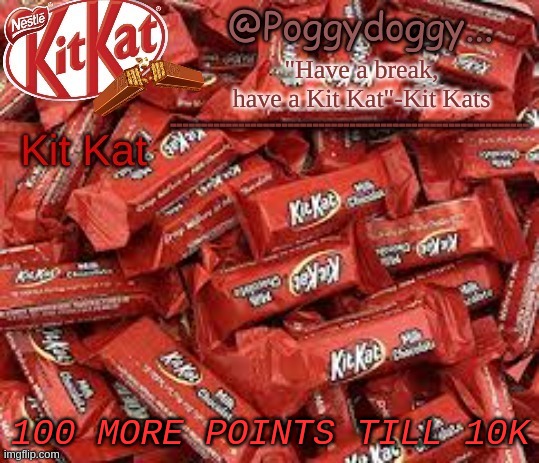 Poggydoggy temp | 100 MORE POINTS TILL 10K | image tagged in poggydoggy temp | made w/ Imgflip meme maker
