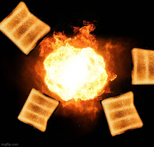 Orbital Toast! | image tagged in toast,fire,fireball,breakfast | made w/ Imgflip meme maker
