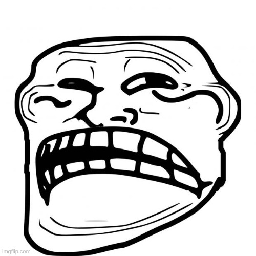 Sad Troll Face | image tagged in sad troll face | made w/ Imgflip meme maker