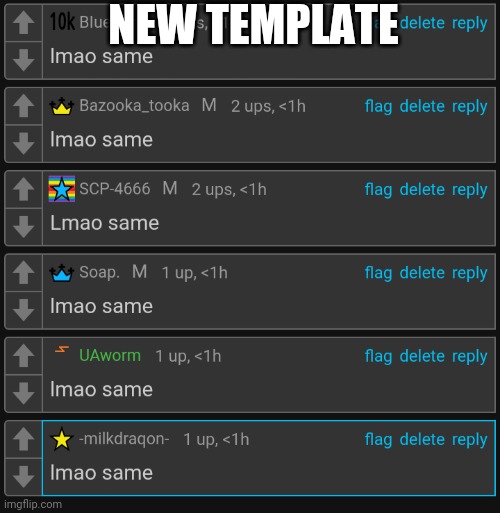 Lmao same | NEW TEMPLATE | image tagged in lmao same | made w/ Imgflip meme maker