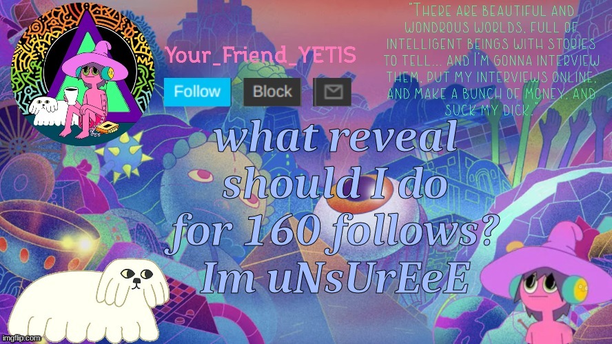 clancy a baddie | what reveal should I do for 160 follows? Im uNsUrEeE | image tagged in clancy a baddie | made w/ Imgflip meme maker