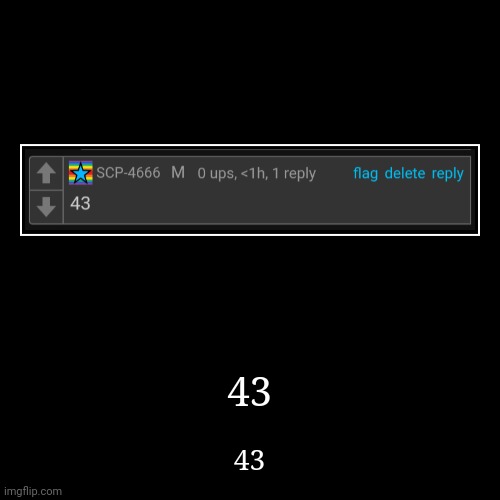 43 | image tagged in funny,demotivationals | made w/ Imgflip demotivational maker