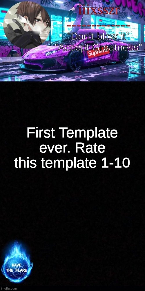 iiixsszr announcement template | First Template ever. Rate this template 1-10 | image tagged in iiixsszr announcement template | made w/ Imgflip meme maker
