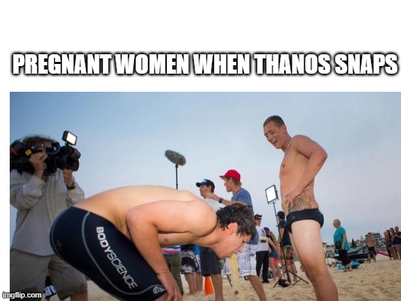 PREGNANT WOMEN WHEN THANOS SNAPS | image tagged in memes,thanos | made w/ Imgflip meme maker
