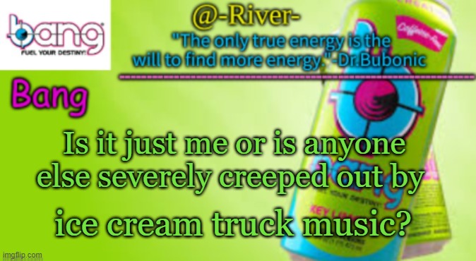 Is it just me or is anyone else severely creeped out by; ice cream truck music? | made w/ Imgflip meme maker