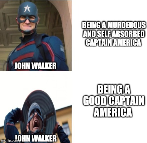 Falcon and the Winter Soldier John Walker Hotline Bling | BEING A MURDEROUS AND SELF ABSORBED CAPTAIN AMERICA; JOHN WALKER; BEING A GOOD CAPTAIN AMERICA; JOHN WALKER | image tagged in falcon and the winter soldier john walker hotline bling | made w/ Imgflip meme maker