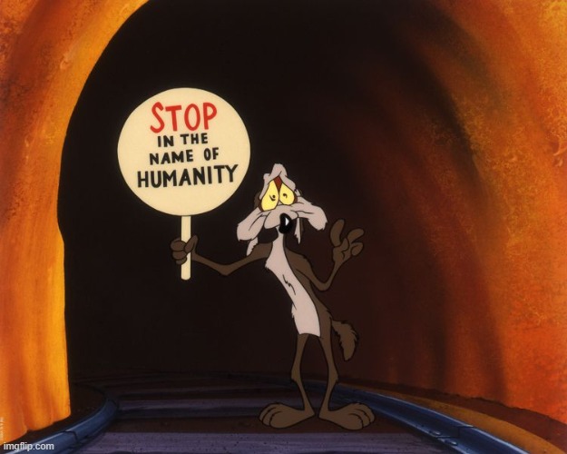 Stop In The Name Of Humanity | image tagged in stop in the name of humanity | made w/ Imgflip meme maker