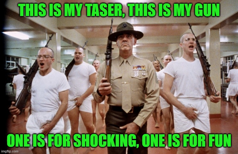 New training program for Brooklyn Center, MN police force. | THIS IS MY TASER, THIS IS MY GUN; ONE IS FOR SHOCKING, ONE IS FOR FUN | image tagged in this is my rifle,cops,tasers | made w/ Imgflip meme maker